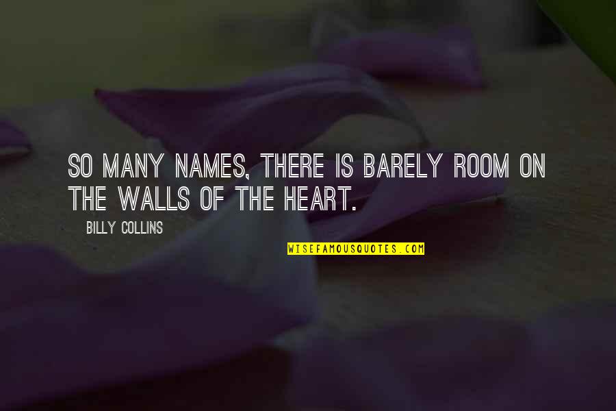 Friends And Love Tumblr Quotes By Billy Collins: So many names, there is barely room on