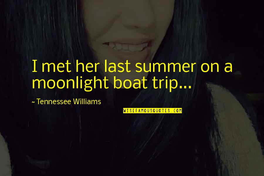 Friends And Lovers Exercise Quotes By Tennessee Williams: I met her last summer on a moonlight