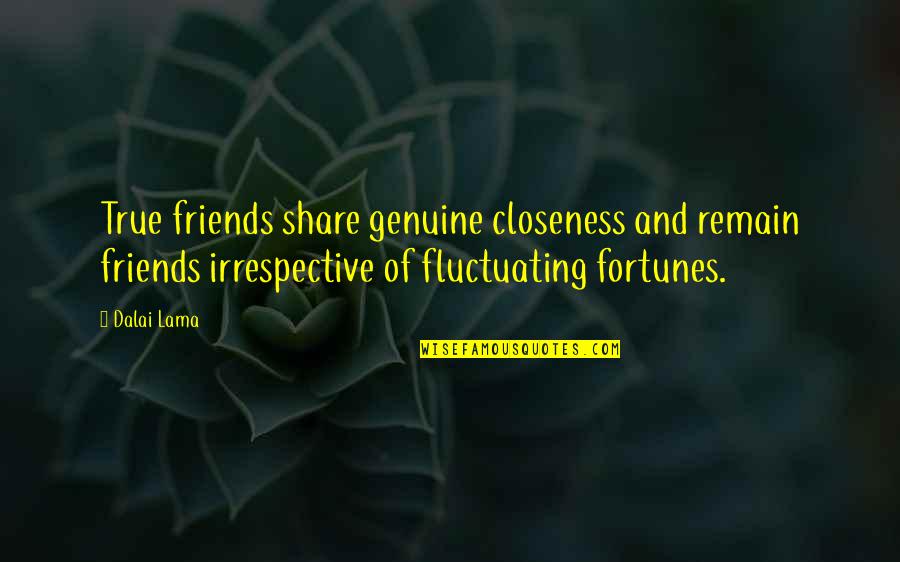 Friends And True Friends Quotes By Dalai Lama: True friends share genuine closeness and remain friends