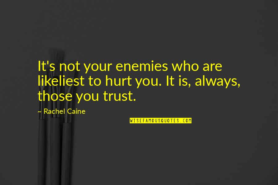 Friends Are Always Quotes By Rachel Caine: It's not your enemies who are likeliest to
