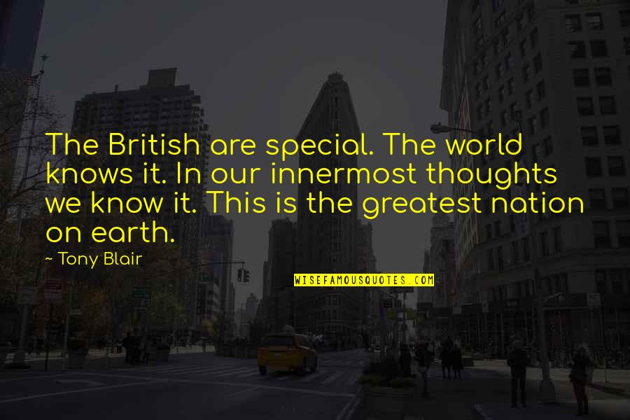 Friends Are Angels Quotes By Tony Blair: The British are special. The world knows it.