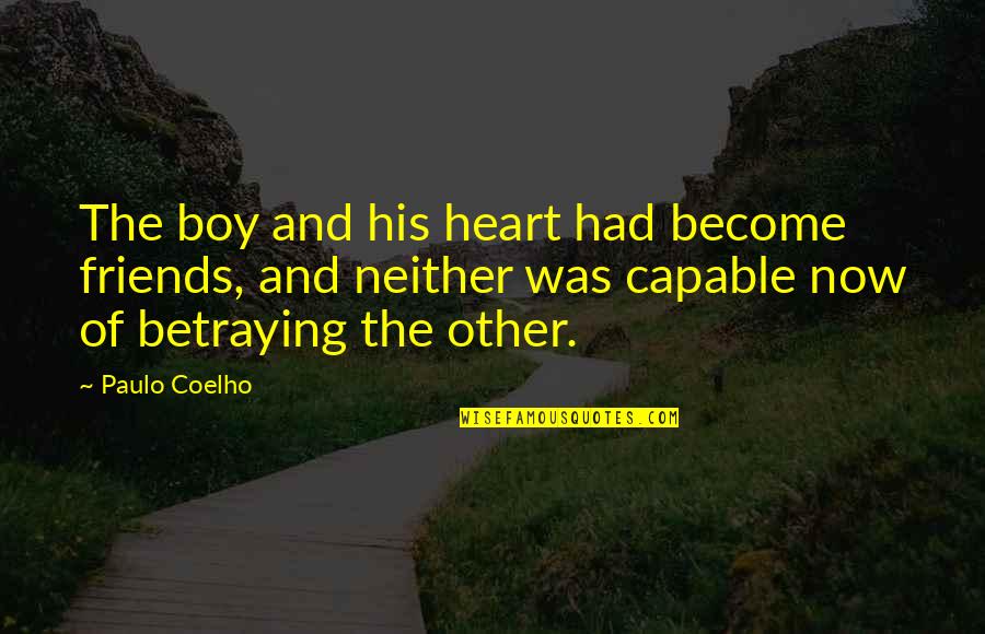 Friends Are Become Quotes By Paulo Coelho: The boy and his heart had become friends,