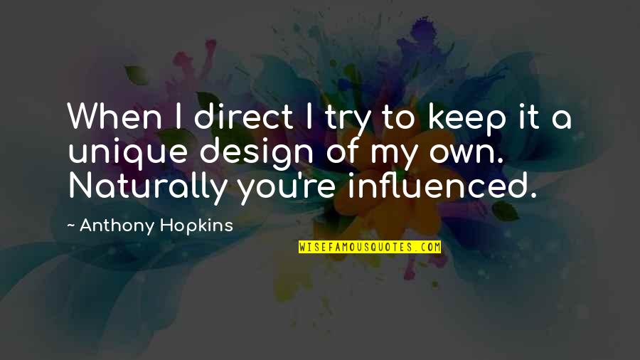 Friends Are Like Gold Quotes By Anthony Hopkins: When I direct I try to keep it