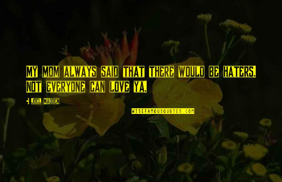 Friends Are Most Important In Life Quotes By Joel Madden: My mom always said that there would be