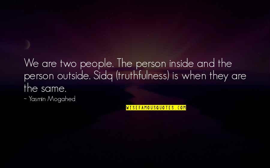 Friends Are Precious Quotes By Yasmin Mogahed: We are two people. The person inside and