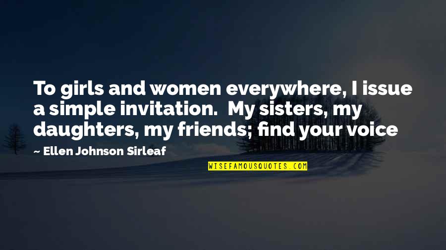 Friends Are Sisters Quotes By Ellen Johnson Sirleaf: To girls and women everywhere, I issue a