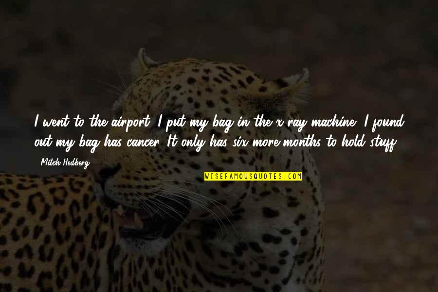 Friends Are Temporary Family Is Forever Quotes By Mitch Hedberg: I went to the airport, I put my