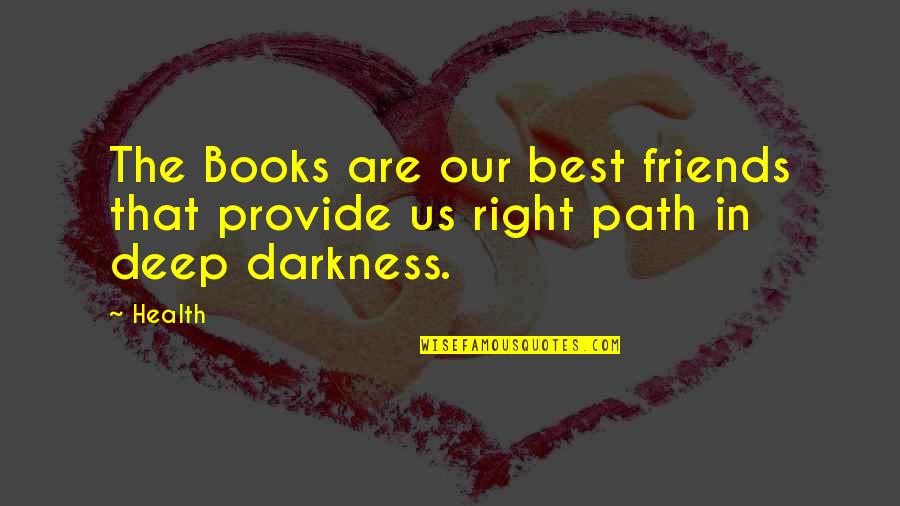 Friends Are The Best Quotes By Health: The Books are our best friends that provide