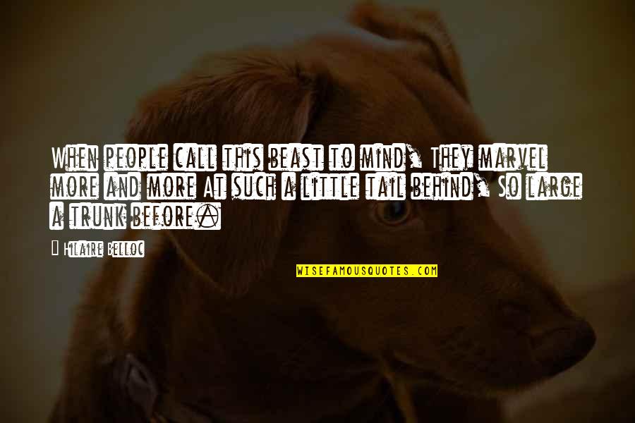 Friends Attempting Suicide Quotes By Hilaire Belloc: When people call this beast to mind, They Friends Attempting Suicide Quotes By Hilaire Belloc: When people call this beast to mind, They