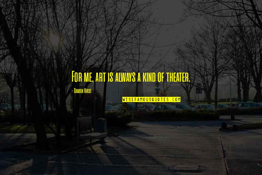 Friends Backstabbing Quotes By Damien Hirst: For me, art is always a kind of Friends Backstabbing Quotes By Damien Hirst: For me, art is always a kind of