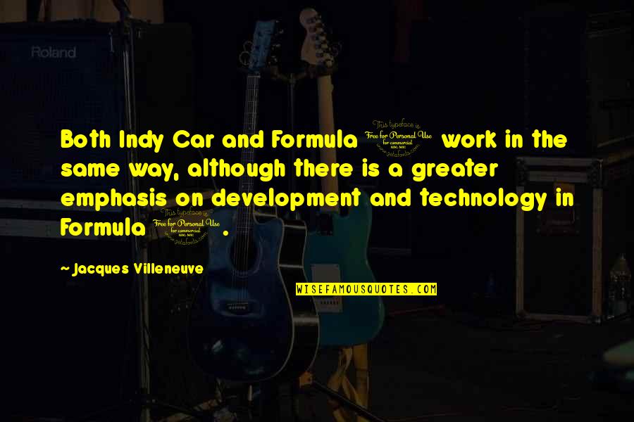 Friends Backstabbing You Tumblr Quotes By Jacques Villeneuve: Both Indy Car and Formula 1 work in