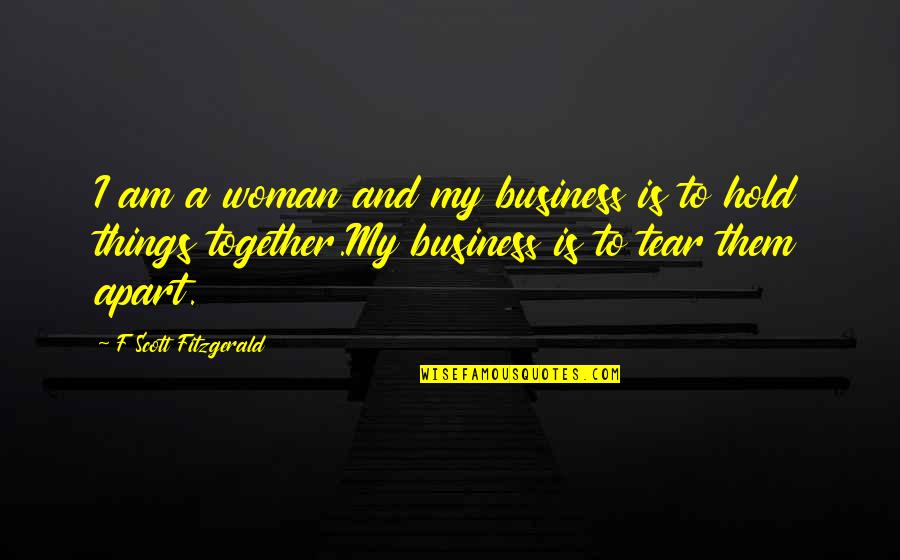 Friends Become Strangers Quotes By F Scott Fitzgerald: I am a woman and my business is