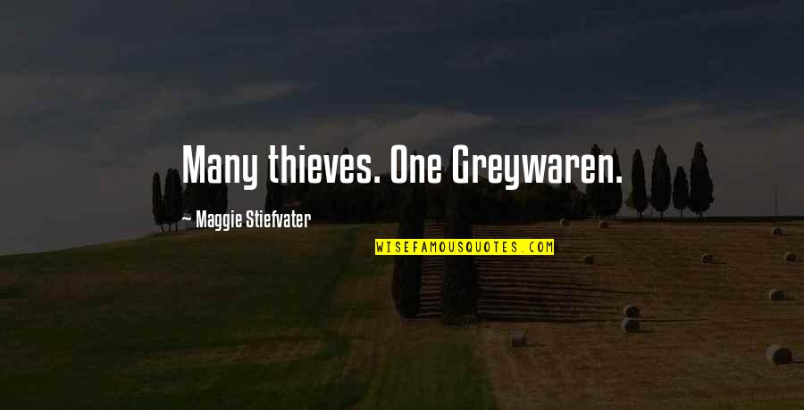Friends Being Closer Than Family Quotes By Maggie Stiefvater: Many thieves. One Greywaren.