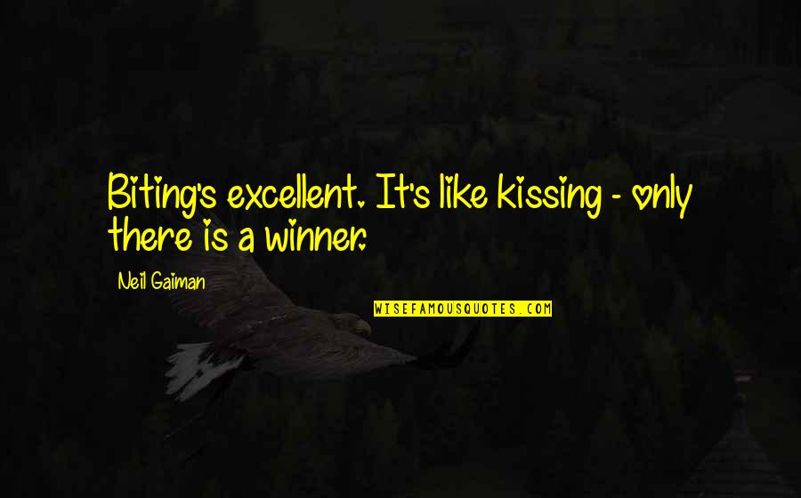 Friends Being Fake Tumblr Quotes By Neil Gaiman: Biting's excellent. It's like kissing - only there