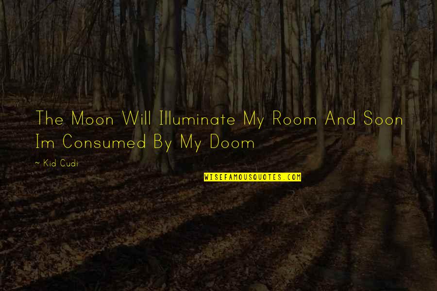 Friends Being Most Important Quotes By Kid Cudi: The Moon Will Illuminate My Room And Soon
