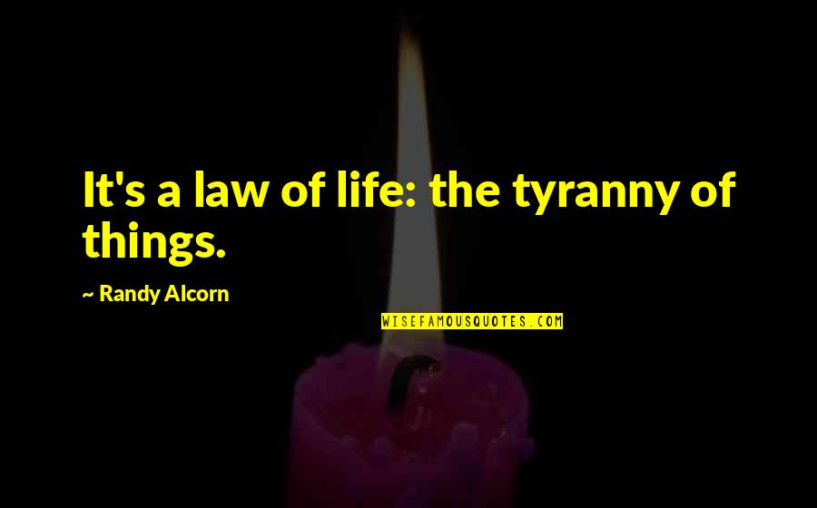 Friends Being There When You Need Them Most Quotes By Randy Alcorn: It's a law of life: the tyranny of