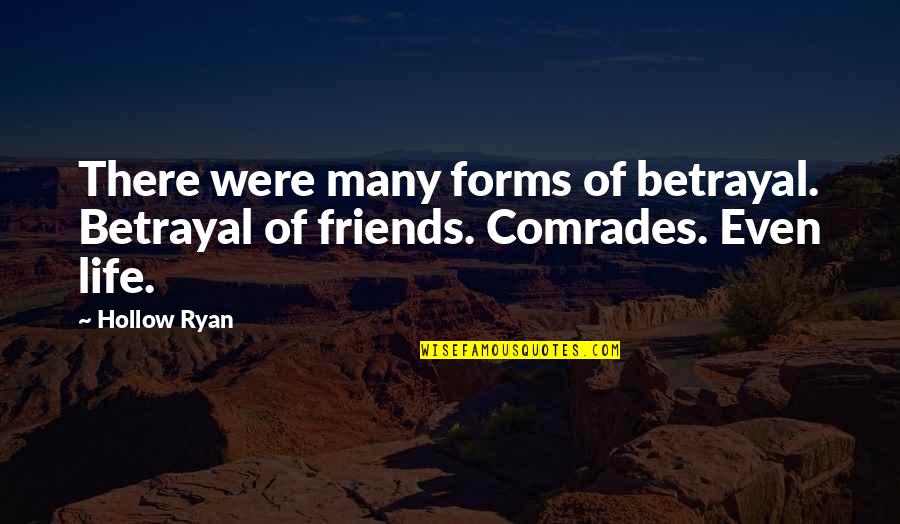 Friends Betrayal Quotes By Hollow Ryan: There were many forms of betrayal. Betrayal of