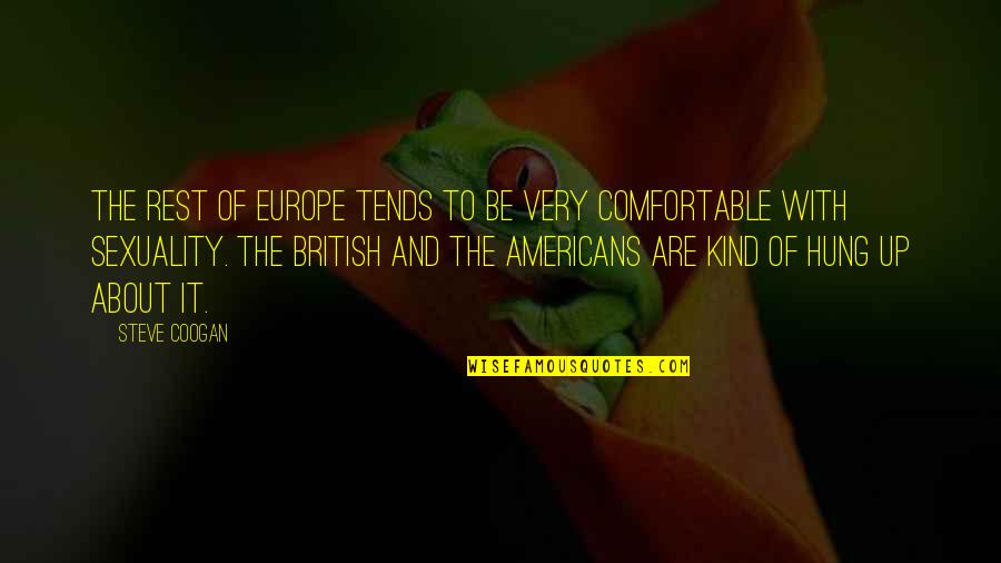 Friends Blackout Quotes By Steve Coogan: The rest of Europe tends to be very
