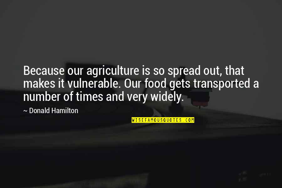 Friends Blessings Quotes By Donald Hamilton: Because our agriculture is so spread out, that Friends Blessings Quotes By Donald Hamilton: Because our agriculture is so spread out, that