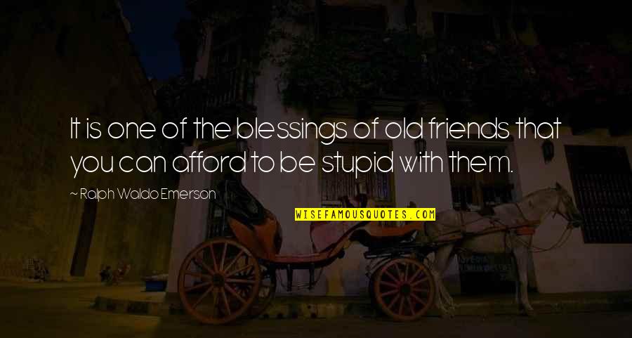 Friends Blessings Quotes By Ralph Waldo Emerson: It is one of the blessings of old Friends Blessings Quotes By Ralph Waldo Emerson: It is one of the blessings of old