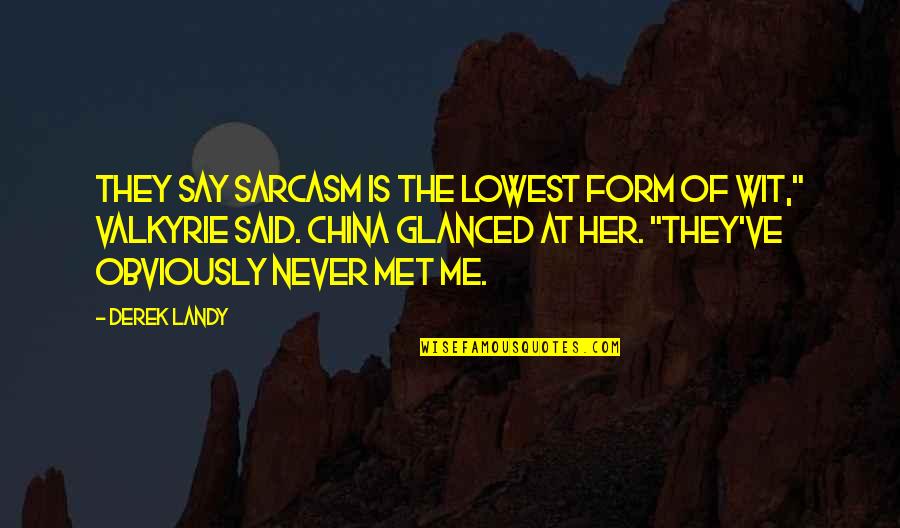 Friends Bonding Tagalog Quotes By Derek Landy: They say sarcasm is the lowest form of Friends Bonding Tagalog Quotes By Derek Landy: They say sarcasm is the lowest form of