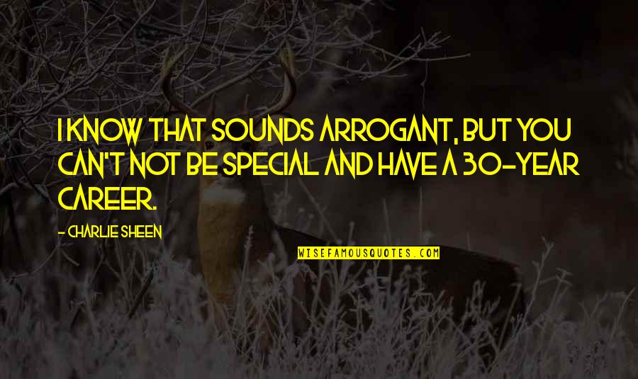 Friends Brighten Your Day Quotes By Charlie Sheen: I know that sounds arrogant, but you can't Friends Brighten Your Day Quotes By Charlie Sheen: I know that sounds arrogant, but you can't