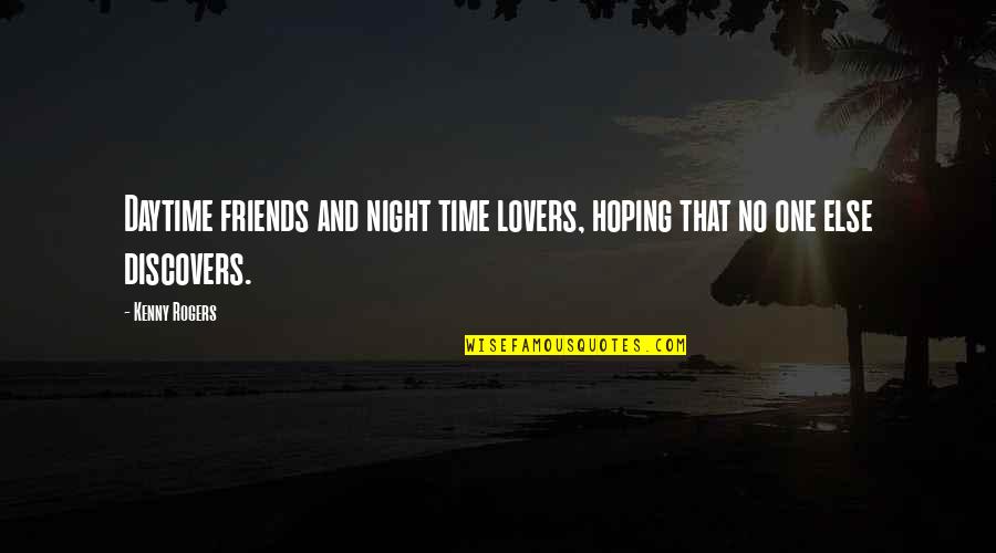 Friends But Lovers Quotes By Kenny Rogers: Daytime friends and night time lovers, hoping that