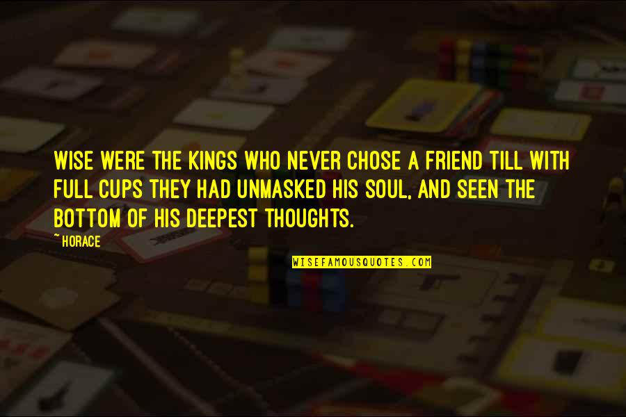 Friends But Now Were Quotes By Horace: Wise were the kings who never chose a