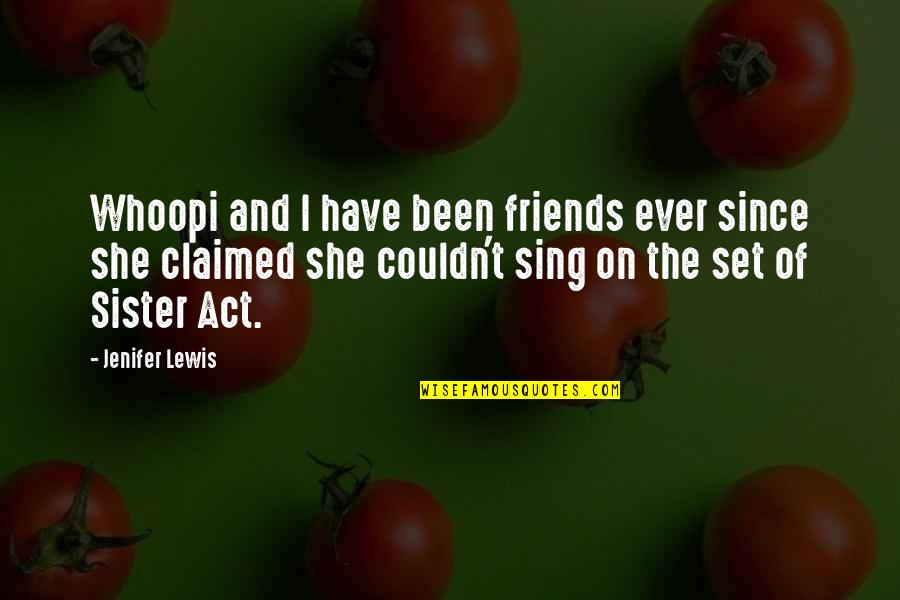 Friends C.s. Lewis Quotes By Jenifer Lewis: Whoopi and I have been friends ever since Friends C.s. Lewis Quotes By Jenifer Lewis: Whoopi and I have been friends ever since