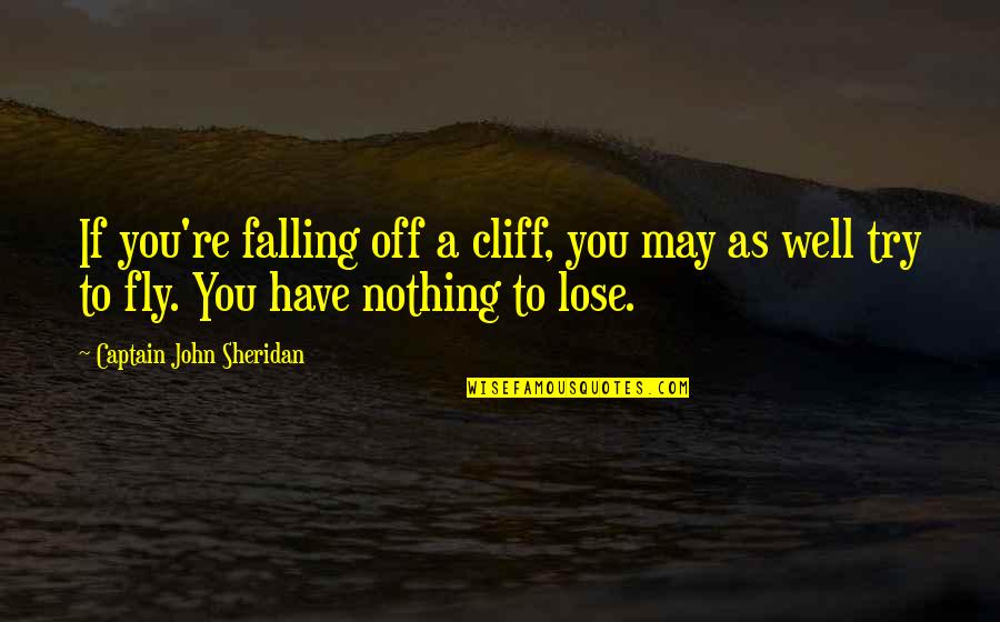 Friends Chandler Thanksgiving Quotes By Captain John Sheridan: If you're falling off a cliff, you may