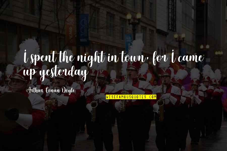 Friends Colors Quotes By Arthur Conan Doyle: I spent the night in town, for I