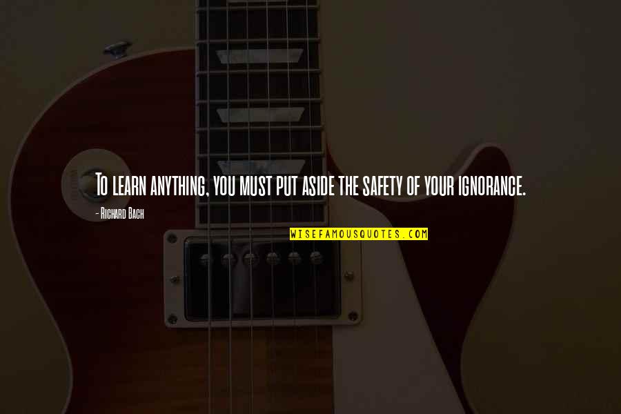 Friends Cs Lewis Quotes By Richard Bach: To learn anything, you must put aside the