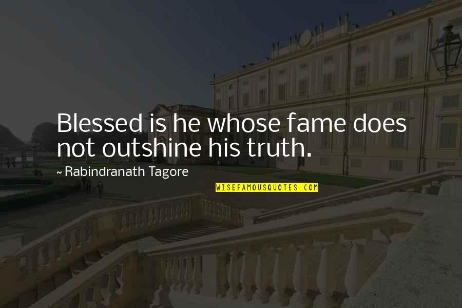 Friends Dan Terjemahan Quotes By Rabindranath Tagore: Blessed is he whose fame does not outshine