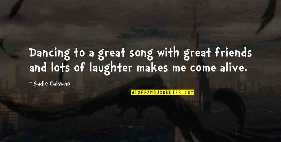Friends Dancing Quotes By Sadie Calvano: Dancing to a great song with great friends Friends Dancing Quotes By Sadie Calvano: Dancing to a great song with great friends