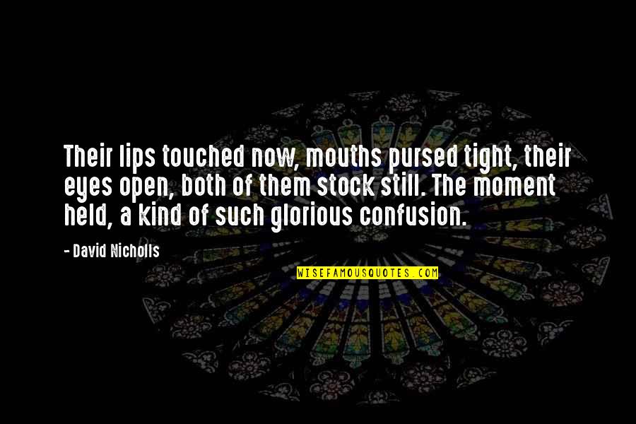 Friends David Quotes By David Nicholls: Their lips touched now, mouths pursed tight, their