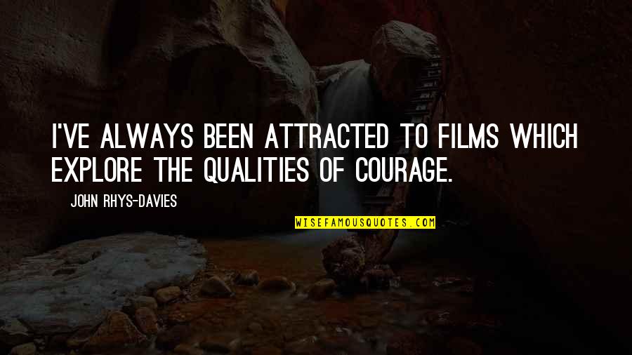 Friends Don Leave Friends Behind Quotes By John Rhys-Davies: I've always been attracted to films which explore