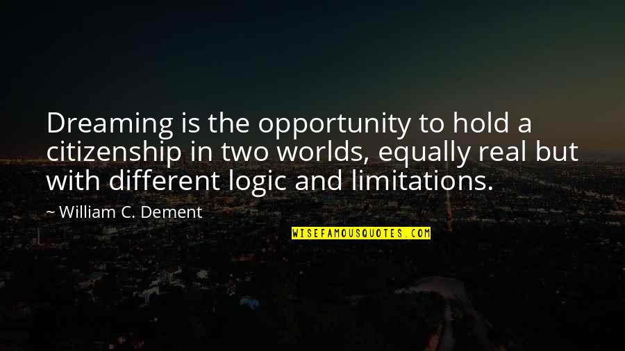 Friends Don't Compete Quotes By William C. Dement: Dreaming is the opportunity to hold a citizenship
