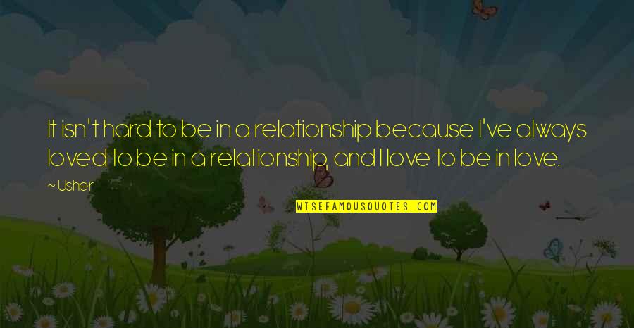 Friends Don't Hurt You Quotes By Usher: It isn't hard to be in a relationship