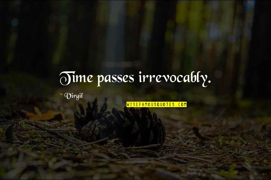 Friends Don't Hurt You Quotes By Virgil: Time passes irrevocably.