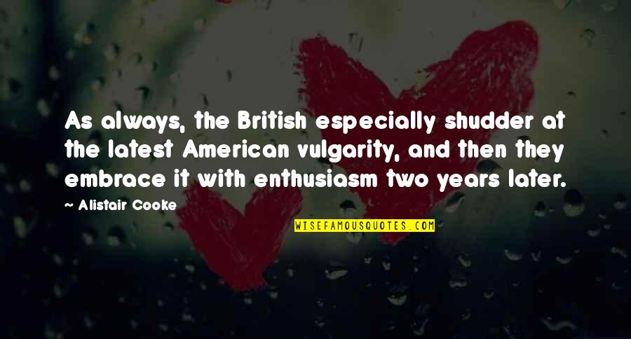 Friends Don't Stab You In The Back Quotes By Alistair Cooke: As always, the British especially shudder at the