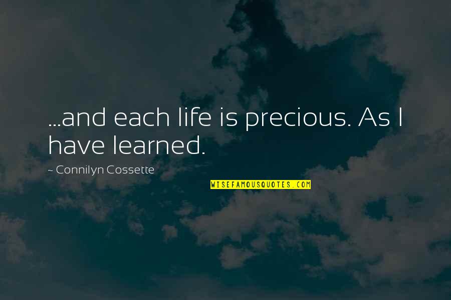 Friends Dont Talk Quotes By Connilyn Cossette: ...and each life is precious. As I have