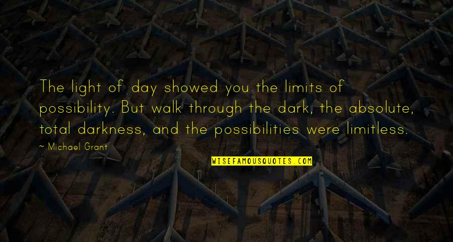 Friends Dump Quotes By Michael Grant: The light of day showed you the limits Friends Dump Quotes By Michael Grant: The light of day showed you the limits