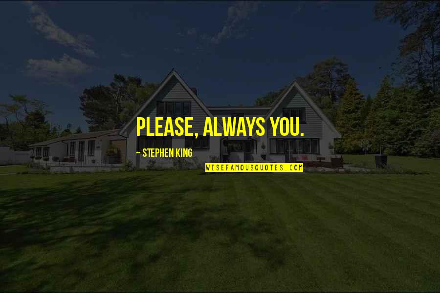 Friends Elite Singles Quotes By Stephen King: Please, always you.