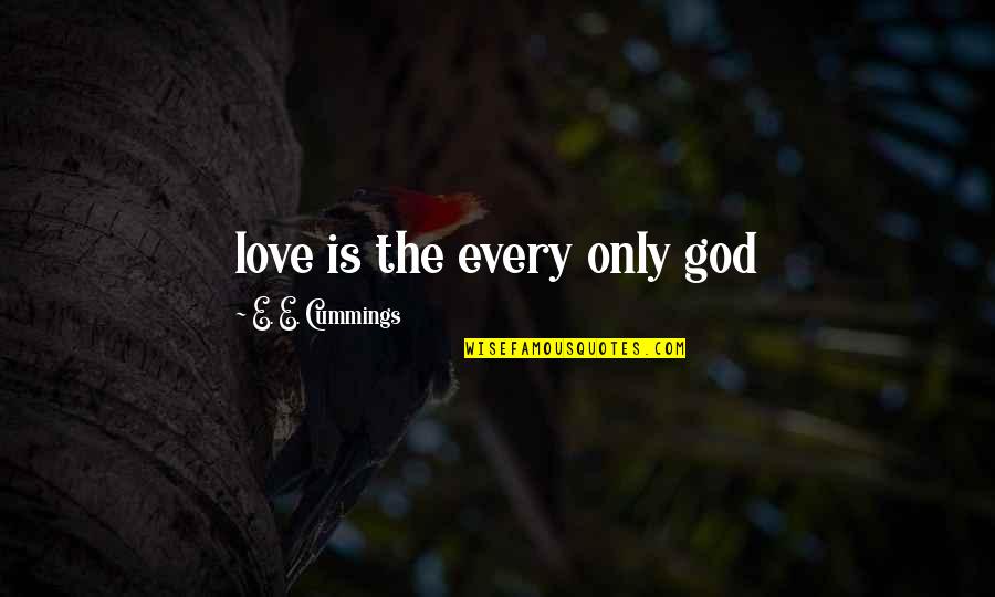 Friends Episode Unagi Quotes By E. E. Cummings: love is the every only god Friends Episode Unagi Quotes By E. E. Cummings: love is the every only god