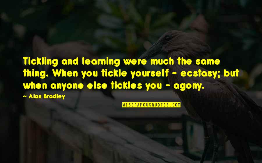Friends Fart Quotes By Alan Bradley: Tickling and learning were much the same thing.