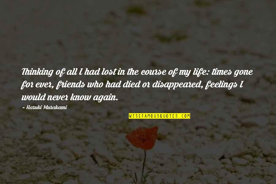 Friends Feelings Quotes By Haruki Murakami: Thinking of all I had lost in the