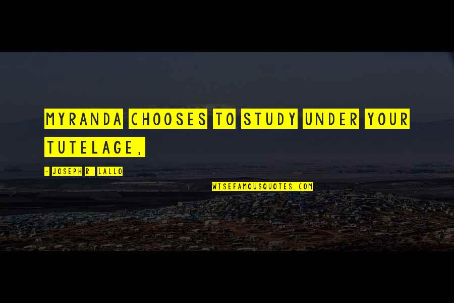 Friends Final Episode Quotes By Joseph R. Lallo: Myranda chooses to study under your tutelage, Friends Final Episode Quotes By Joseph R. Lallo: Myranda chooses to study under your tutelage,