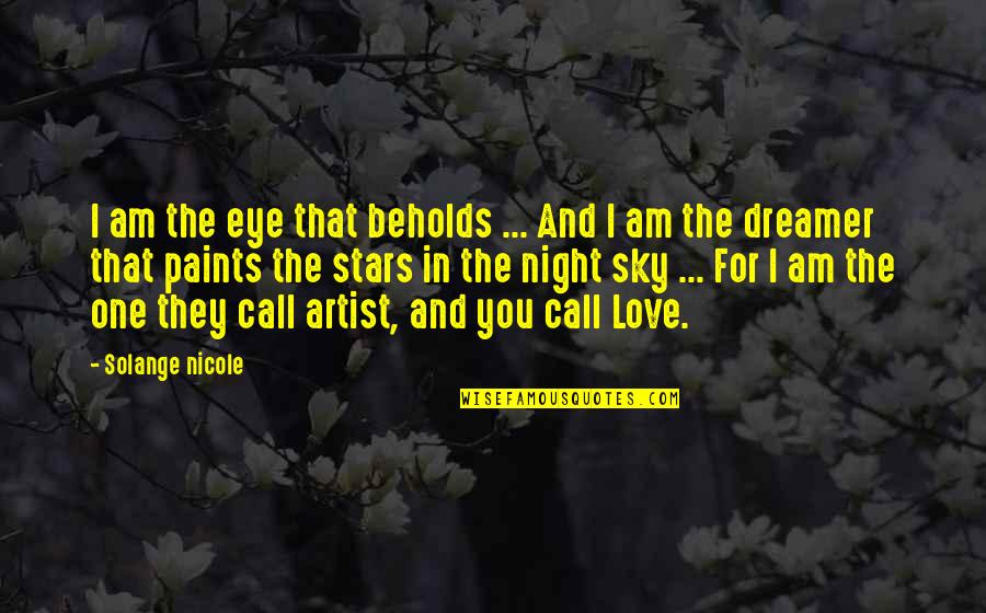 Friends Finale Quotes By Solange Nicole: I am the eye that beholds ... And