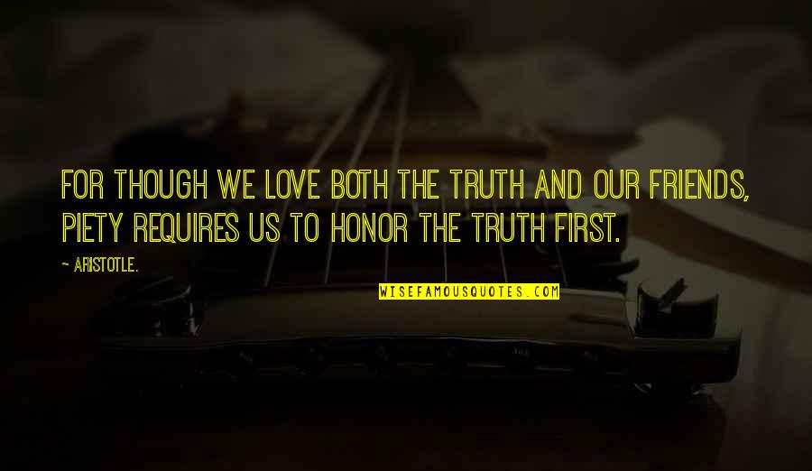 Friends First Quotes By Aristotle.: For though we love both the truth and