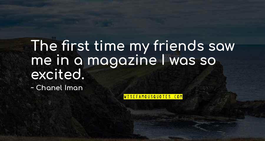 Friends First Quotes By Chanel Iman: The first time my friends saw me in